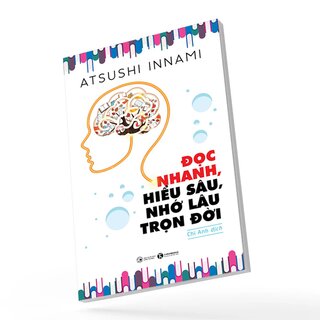 Đọc Nhanh, Hiểu Sâu, Nhớ Lâu Trọn Đời​