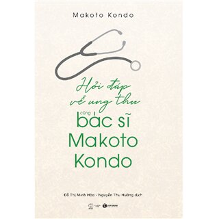 Hỏi Đáp Ung Thư Cùng Bác Sĩ Makoto Kondo