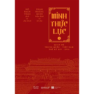 Minh Thực Lục: Quan Hệ Trung Quốc - Việt Nam Thế Kỷ XIV-XVII (Bộ 3 Tập)