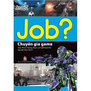 Job? Lựa Chọn Cho Tương Lai - Chuyên Gia Game