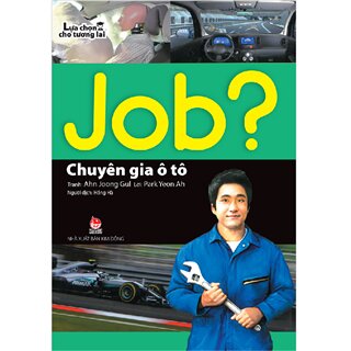 Job? Lựa Chọn Cho Tương Lai - Chuyên Gia Ô Tô