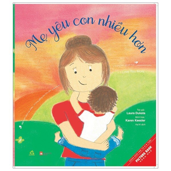 Mẹ Yêu Con Nhiều Hơn, Con Yêu Mẹ Nhiều Hơn - I Love You More - Laura  Duksta, Keren Keesler, Melissa Iwai | Netabooks