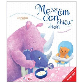 Mẹ Sẽ Ôm Con Nhiều Hơn, Con Sẽ Ôm Mẹ Nhiều Hơn - I Hug You, More