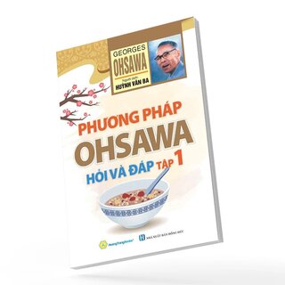 Phương Pháp Ohsawa - Hỏi Và Đáp - Tập 1 - George Ohsawa