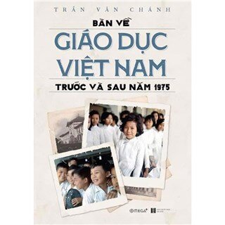 Bàn về Giáo dục Việt Nam trước và sau 1975