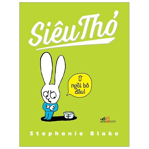 Siêu Thỏ - Ứ Ngồi Bô Đâu - Stephanie Blake | NetaBooks