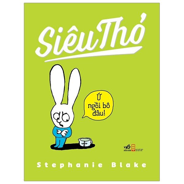 Siêu Thỏ - Ứ Ngồi Bô Đâu - Stephanie Blake | NetaBooks Siêu Thỏ - Ứ Ngồi Bô Đâu - Stephanie Blake | NetaBooks