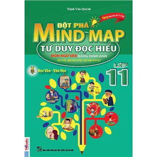 Đột Phá Mindmap - Tư Duy Đọc Hiểu Môn Ngữ Văn Bằng Hình Ảnh Lớp 11