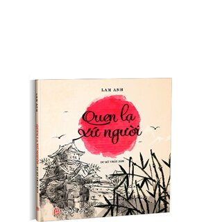 Quen Lạ Xứ Người - Du Ký Nhật Bản