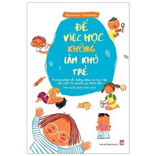 Để Việc Học Không Làm Khó Trẻ