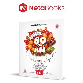 80 Ngày Ăn Khắp Thế Giới - Phan Anh (Bìa Cứng)