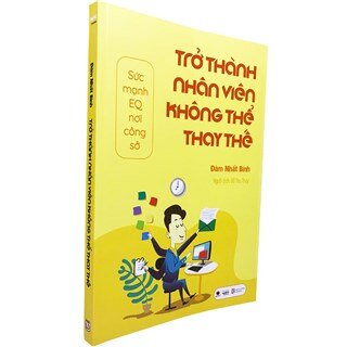 Trở Thành Nhân Viên Không Thể Thay Thế