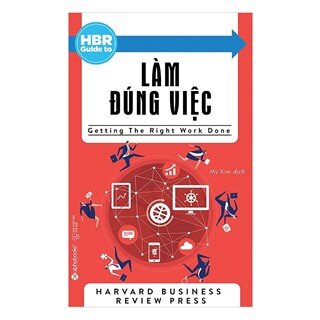 HBR Guide To Làm Đúng Việc (Tái Bản 2018)