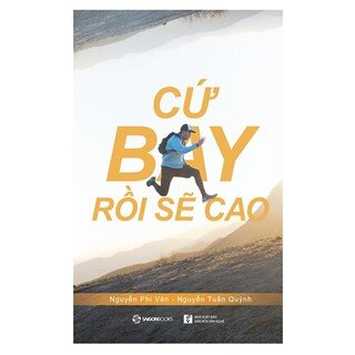 Cứ Bay Rồi Sẽ Cao - Tái Bản 2018