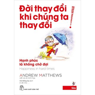 Đời Thay Đổi Khi Chúng Ta Thay Đổi - Tập 6: Hạnh Phúc Là Không Chờ Đợi