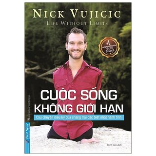 Cuộc Sống Không Giới Hạn - Câu Chuyện Diệu Kỳ Của Chàng Trai Đặc Biệt Nhất Hành Tinh