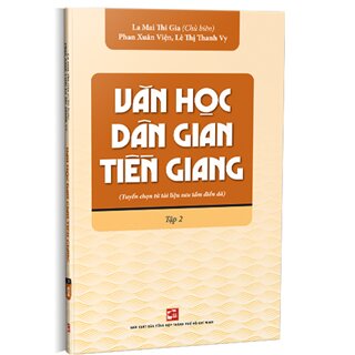 Văn Học Dân Gian Tiền Giang (Tuyển Chọn Từ Tài Liệu Sưu Tầm Điền Dã) - Tập 2