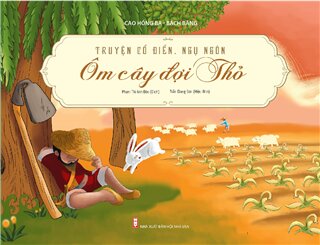 Truyện Cổ Điển, Ngụ Ngôn - Ôm Cây Đợi Thỏ