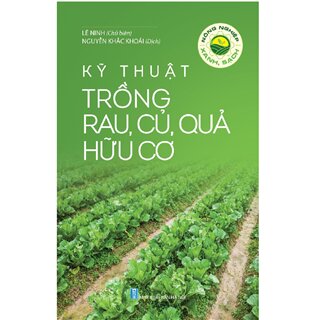 Kỹ Thuật Trồng Rau, Củ, Quả, Hữu Cơ