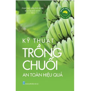 Kỹ Thuật Trồng Chuối An Toàn Hiệu Quả