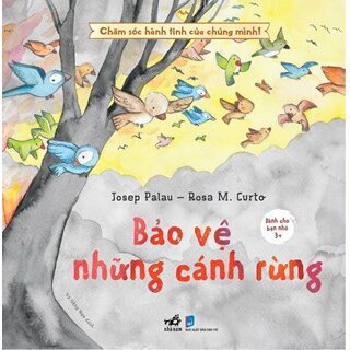 Chăm Sóc Hành Tinh Của Chúng Mình - Bảo Vệ Những Cánh Rừng