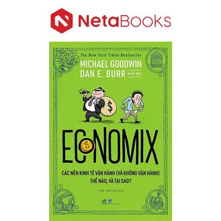 Economix - Các Nền Kinh Tế Vận Hành (Và Không Vận Hành) Thế Nào Và Tại Sao?