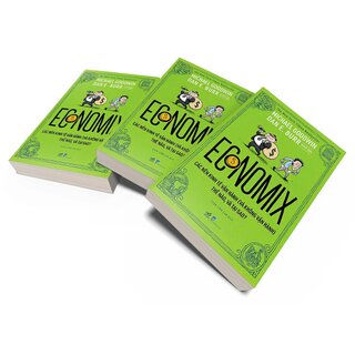 Economix - Các Nền Kinh Tế Vận Hành (Và Không Vận Hành) Thế Nào Và Tại Sao?
