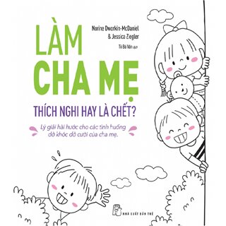 Làm Cha Mẹ: Thích Nghi Hay Là Chết?