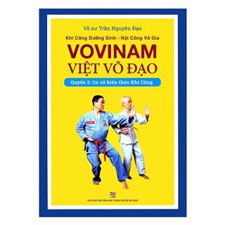 Khí Công Dưỡng Sinh - Nội Công Võ Gia - Vovinam Việt Võ Đạo - Quyển 2 : Cơ Sở Kiến Thức Khí Công