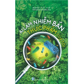 Ai Làm Nhiễm Bẩn Thực Phẩm Của Tôi