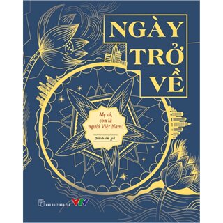 Ngày Trở Về - Mẹ Ơi, Con Là Người Việt Nam