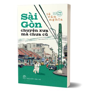 Sài Gòn Chuyện Xưa Mà Chưa Cũ