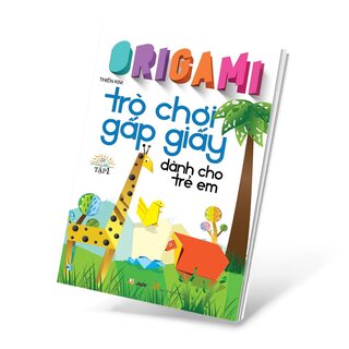 Origami - Trò Chơi Gấp Giấy Dành Cho Trẻ Em - Tập 1