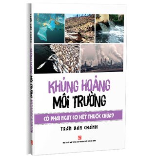 Khủng Hoảng Môi Trường Có Phải Nguy Cơ Hết Thuốc Chữa?