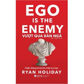 Vượt Qua Bản Ngã - Ego Is The Enemy