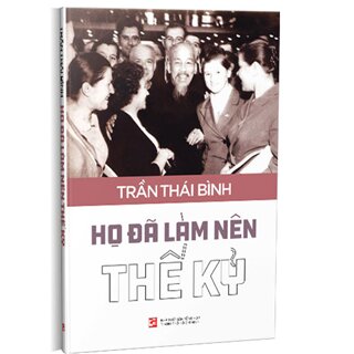 Họ Đã Làm Nên Thế Kỷ