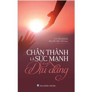 Chân Thành Là Sức Mạnh Của Sự Dịu Dàng