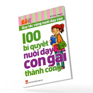Quy Tắc Vàng Nuôi Dạy Con - 100 Bí Quyết Nuôi Dạy Con Gái Thành Công