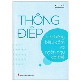 Thông Điệp - Từ Những Biểu Cảm Và Ngôn Ngữ Cơ Thể