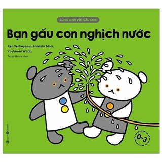 Cùng Chơi Với Gấu Con - Bạn Gấu Con Nghịch Nước (0-3)