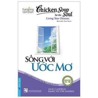 Chicken Soup For The Soul 13 - Sống Với Ước Mơ