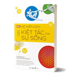 Hệ Miễn Dịch - Kiệt Tác Của Sự Sống