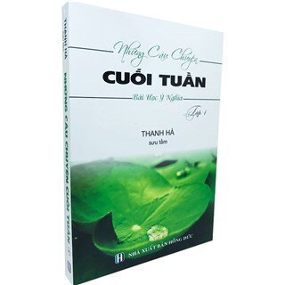 Những Câu Chuyện Cuối Tuần - Bài Học Ý Nghĩa (Tập 1)