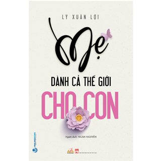 Mẹ Dành Cả Thế Giới Cho Con