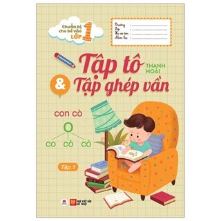 Chuẩn Bị Cho Bé Vào Lớp 1 - Tập Tô Và Tập Ghép Vần (Tập 1)