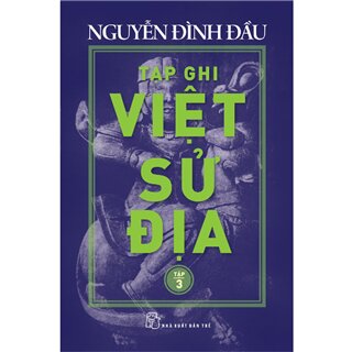 Tạp Ghi Việt Sử Địa (Tập 3)