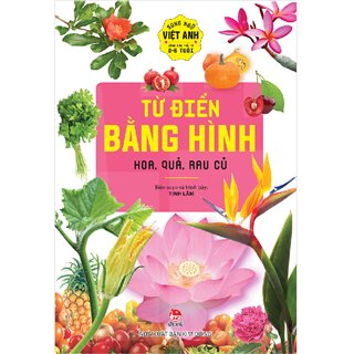 Từ Điển Bằng Hình - Hoa, Quả, Rau Củ