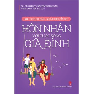 Hạnh Phúc Gia Đình - Những Điều Cần Biết: Hôn Nhân Với Cuộc Sống Gia Đình