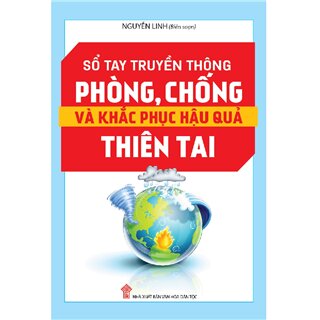 Sổ Tay Tuyên Truyền Phòng, Chống Và Khắc Phục Hậu Quả Thiên Tai