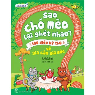 Sao Chó Mèo Lại Ghét Nhau? - 100 Điều Kỳ Thú Về Gia Cầm Gia Súc